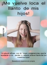 Me vuelve loca el llanto de mis hijos!