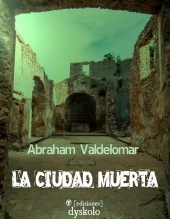 Libro La ciudad muerta. Por qué no me casé con Francinette., autor Ediciones Dyskolo Libro La ciudad muerta. Por qué no me casé con Francinette., autor Ediciones Dyskolo