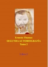 Libro Segunda Autobiografía Tomo 2, autor ERNESTO THOMAS THOMAS GONZÁLEZ Libro Segunda Autobiografía Tomo 2, autor ERNESTO THOMAS THOMAS GONZÁLEZ
