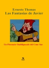 Libro Las Fantasías de Javier, autor ERNESTO THOMAS THOMAS GONZÁLEZ Libro Las Fantasías de Javier, autor ERNESTO THOMAS THOMAS GONZÁLEZ