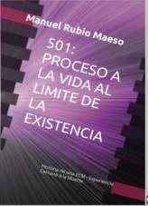 501: Proceso a la Vida al Límite de la Existencia | Historia de una ECM 501: Proceso a la Vida al Límite de la Existencia | Historia de una ECM