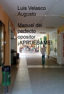 ¡APRUÉBAME! Manual del perfecto opositor