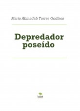 Libro Depredador poseído, autor Mario Abinadab Torres Godínez Libro Depredador poseído, autor Mario Abinadab Torres Godínez