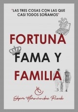 FORTUNA, FAMA Y FAMILIA FORTUNA, FAMA Y FAMILIA