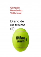 Libro Diario de un tenista (II), autor Gonzalo Hernández Vallhonrat Libro Diario de un tenista (II), autor Gonzalo Hernández Vallhonrat