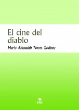 Libro El cine del diablo, autor Mario Abinadab Torres Godínez Libro El cine del diablo, autor Mario Abinadab Torres Godínez