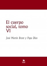 Libro El cuerpo social, tomo VI, autor José Martín Bront Libro El cuerpo social, tomo VI, autor José Martín Bront