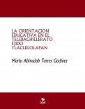 LA ORIENTACION EDUCATIVA EN EL TELEBACHILLERATO EJIDO TLACUILOLAPAN