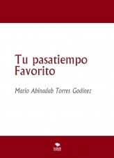 Libro Tu pasatiempo Favorito, autor Mario Abinadab Torres Godínez Libro Tu pasatiempo Favorito, autor Mario Abinadab Torres Godínez