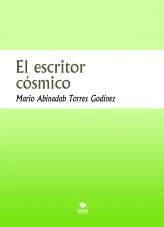 Libro El escritor cósmico, autor Mario Abinadab Torres Godínez Libro El escritor cósmico, autor Mario Abinadab Torres Godínez