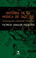 Historia de la música de jazz (IV) - Los debates sobre la identidad del jazz (1980-2000) Historia de la música de jazz (IV) - Los debates sobre la identidad del jazz (1980-2000)