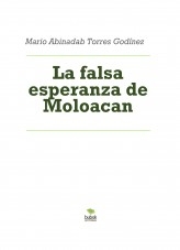 La falsa esperanza de Moloacan