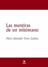 Libro Las mentiras de un mitómano, autor Mario Abinadab Torres Godínez Libro Las mentiras de un mitómano, autor Mario Abinadab Torres Godínez
