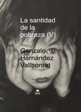Libro La santidad de la pobreza (V), autor Gonzalo Hernández Vallhonrat Libro La santidad de la pobreza (V), autor Gonzalo Hernández Vallhonrat