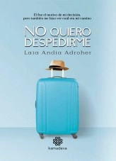 Libro No quiero despedirme, autor LAIA ANDÍA ADROHER Libro No quiero despedirme, autor LAIA ANDÍA ADROHER