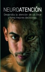 Libro Neuro-atención: Desarrolla la atención de un lince y toma mejores decisiones., autor Imperio Emprendedor SLU Libro Neuro-atención: Desarrolla la atención de un lince y toma mejores decisiones., autor Imperio Emprendedor SLU