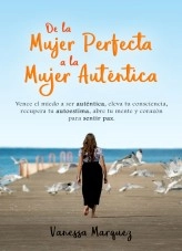 Libro De la Mujer perfecta a la mujer autentica., autor Vanessa Roxana Cecilia Villavicencio Márquez Libro De la Mujer perfecta a la mujer autentica., autor Vanessa Roxana Cecilia Villavicencio Márquez