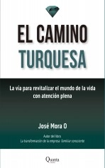 Libro EL CAMINO TURQUESA, autor José de Jesús Mora Ocaranza Libro EL CAMINO TURQUESA, autor José de Jesús Mora Ocaranza