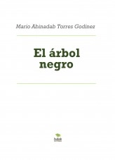 Libro El árbol negro, autor Mario Abinadab Torres Godínez Libro El árbol negro, autor Mario Abinadab Torres Godínez