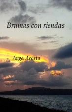 Libro Brumas con riendas, autor Angel Acosta Libro Brumas con riendas, autor Angel Acosta
