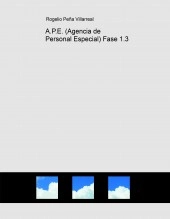Libro A.P.E. (Agencia de Personal Especial) Fase 1.3, autor Rogelio Peña Villarreal Libro A.P.E. (Agencia de Personal Especial) Fase 1.3, autor Rogelio Peña Villarreal