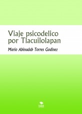 Viaje psicodelico por Tlacuilolapan