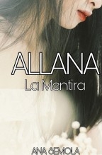 Libro Allana: la mentira parte 1, autor Ana semola Libro Allana: la mentira parte 1, autor Ana semola