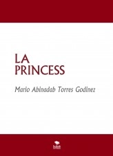 Libro LA PRINCESS, autor Mario Abinadab Torres Godínez Libro LA PRINCESS, autor Mario Abinadab Torres Godínez
