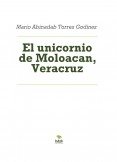El unicornio de Moloacan, Veracruz