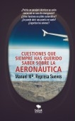 Cuestiones que siempre has querido saber sobre la aeronáutica