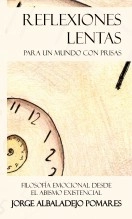 Libro Reflexiones lentas para un mundo con prisas, autor Jorge Albaladejo Pomares Libro Reflexiones lentas para un mundo con prisas, autor Jorge Albaladejo Pomares