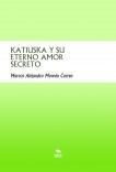 KATIUSKA Y SU ETERNO AMOR SECRETO