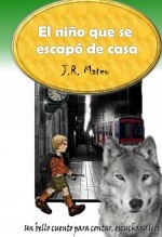 Libro El niño que se escapó de casa, autor José Ramón Mateo Diéguez Libro El niño que se escapó de casa, autor José Ramón Mateo Diéguez