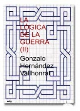 Libro La lógica de la guerra (II), autor Gonzalo Hernández Vallhonrat Libro La lógica de la guerra (II), autor Gonzalo Hernández Vallhonrat