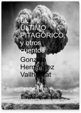 Libro El último pitagórico, y otros cuentos, autor Gonzalo Hernández Vallhonrat Libro El último pitagórico, y otros cuentos, autor Gonzalo Hernández Vallhonrat
