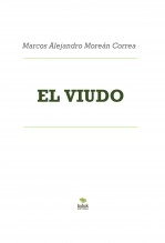 Libro EL VIUDO, autor Marcos Alejandro Moreán Correa Libro EL VIUDO, autor Marcos Alejandro Moreán Correa
