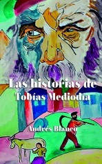 Libro Las historias de Tobías Mediodía, autor ANDRÉS JAVIER MARTÍNEZ BLANCO Libro Las historias de Tobías Mediodía, autor ANDRÉS JAVIER MARTÍNEZ BLANCO