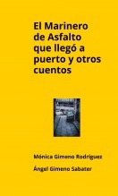Libro El Marinero de Asfalto que llegó a puerto y otros cuentos, autor Angel Gimeno Sabater Libro El Marinero de Asfalto que llegó a puerto y otros cuentos, autor Angel Gimeno Sabater