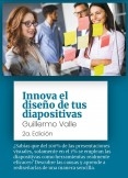 INNOVA EL DISEÑO DE TUS DIAPOSITIVAS