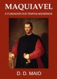 Maquiavel - O Fundador dos Tempos Modernos