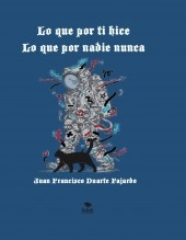Libro LO QUE POR TI HICE LO QUE POR NADIE NUNCA, autor Francisco Duarte Libro LO QUE POR TI HICE LO QUE POR NADIE NUNCA, autor Francisco Duarte