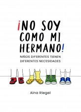 Libro ¡No soy como mi hermano! Diferentes niños tienen necesidades diferentes, autor ainaspain Libro ¡No soy como mi hermano! Diferentes niños tienen necesidades diferentes, autor ainaspain