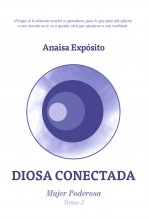 Libro Diosa conectada, mujer poderosa, autor Ana Isabel Exposito Vivas Libro Diosa conectada, mujer poderosa, autor Ana Isabel Exposito Vivas