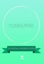 Libro YOGA SUTRAS, autor ANDRES CATELLA Libro YOGA SUTRAS, autor ANDRES CATELLA