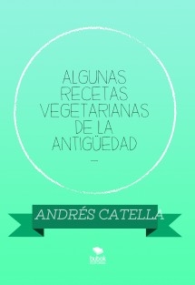 ALGUNAS RECETAS VEGETARIANAS DE LA ANTIGÜEDAD -