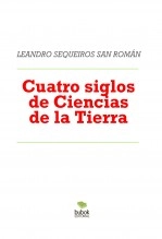 Libro Cuatro siglos de Ciencias de la Tierra, autor LEANDRO SEQUEIROS SAN ROMAN Libro Cuatro siglos de Ciencias de la Tierra, autor LEANDRO SEQUEIROS SAN ROMAN