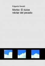 Libro Morbo: El dulce néctar del pecado, autor Edgardo Nocetti Libro Morbo: El dulce néctar del pecado, autor Edgardo Nocetti