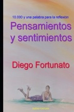 Libro PENSAMIENTOS Y SENTMIENTOS, autor Diego Fortunato Libro PENSAMIENTOS Y SENTMIENTOS, autor Diego Fortunato