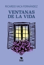 Libro Ventanas de la vida, autor RICARDO VACA FERNÁNDEZ Libro Ventanas de la vida, autor RICARDO VACA FERNÁNDEZ