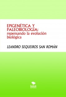 EPIGENÉTICA Y PALEOBIOLOGÍA: repensando la evolución biológica